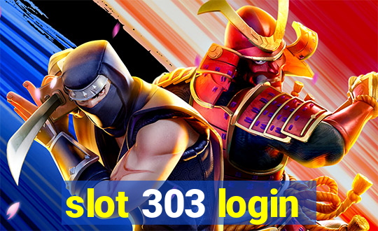 slot 303 login