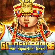 the aquarius hotel and casino