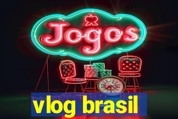 vlog brasil