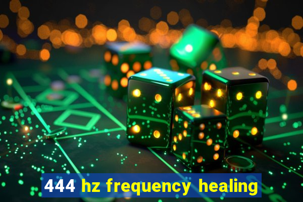 444 hz frequency healing