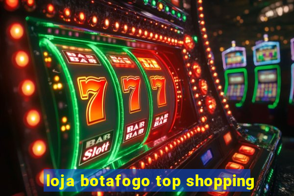 loja botafogo top shopping