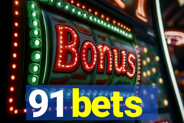 91 bets