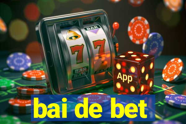 bai de bet