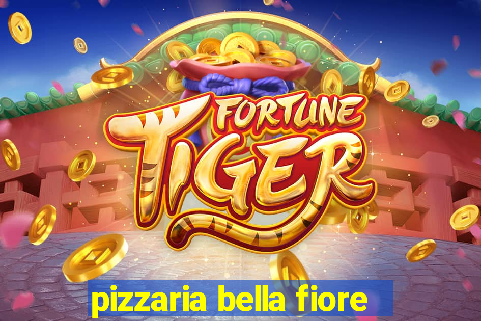 pizzaria bella fiore