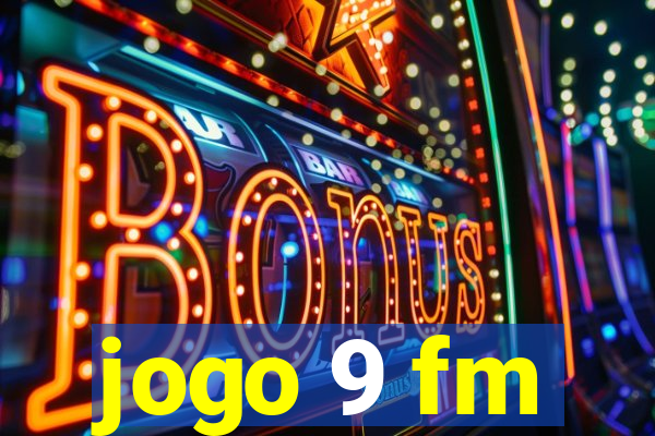 jogo 9 fm