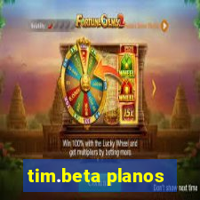 tim.beta planos