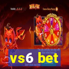 vs6 bet