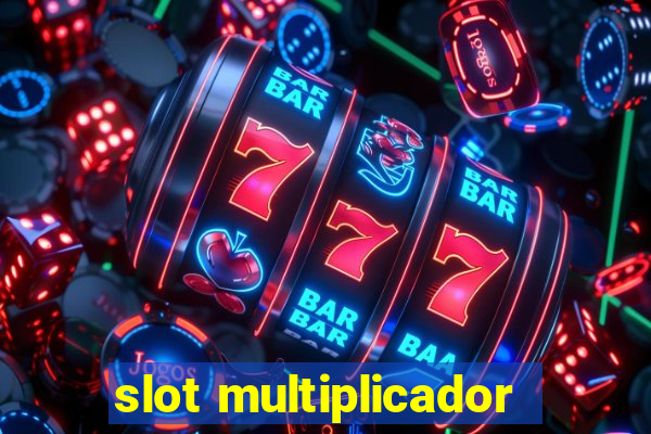 slot multiplicador