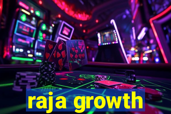 raja growth