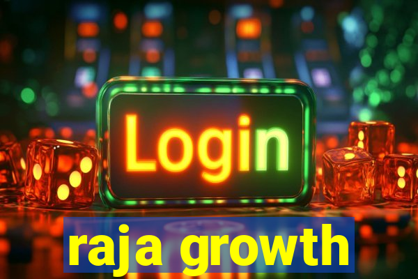 raja growth