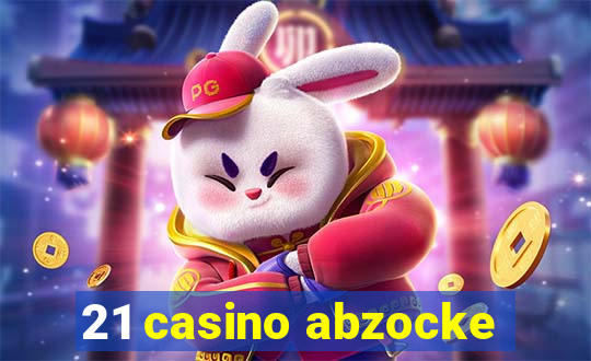 21 casino abzocke