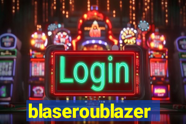 blaseroublazer