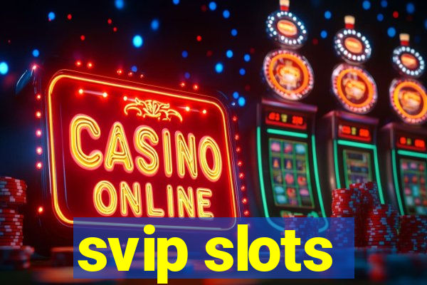 svip slots