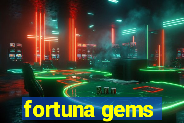 fortuna gems