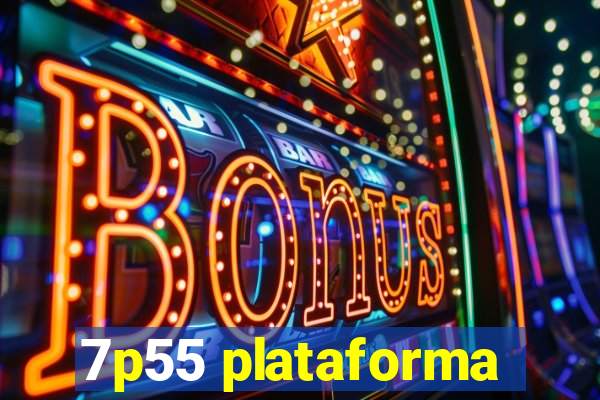 7p55 plataforma