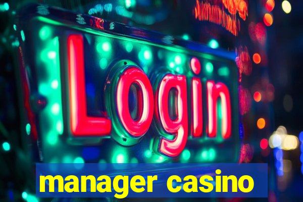 manager casino