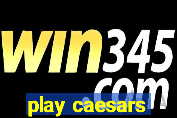 play caesars