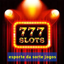 esporte da sorte jogos