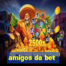 amigos da bet