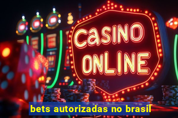 bets autorizadas no brasil