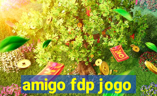 amigo fdp jogo