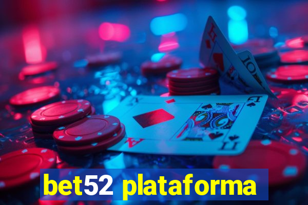 bet52 plataforma