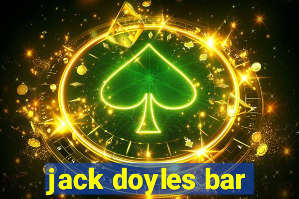 jack doyles bar