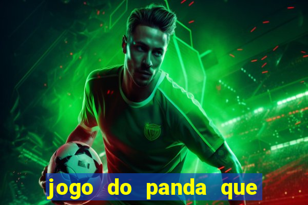 jogo do panda que ganha dinheiro