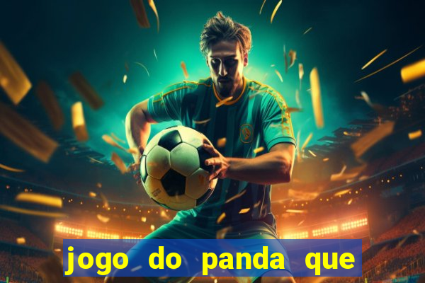 jogo do panda que ganha dinheiro