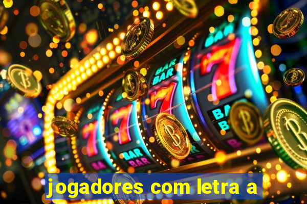 jogadores com letra a