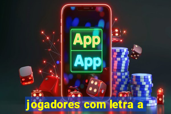 jogadores com letra a