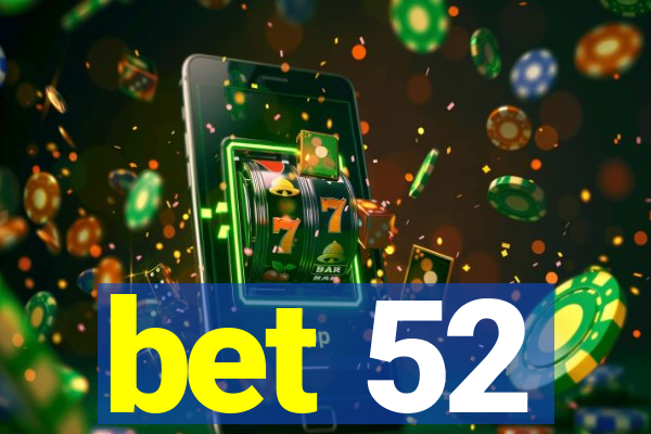 bet 52