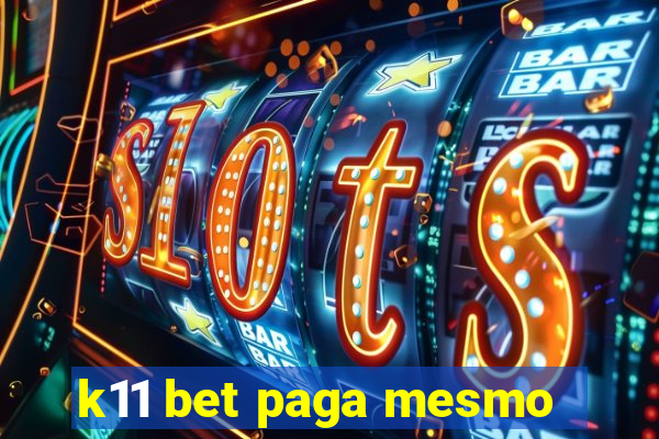 k11 bet paga mesmo