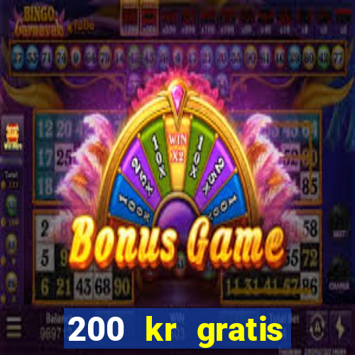 200 kr gratis casino uten innskudd