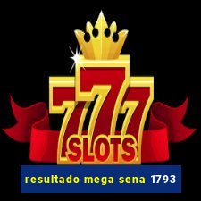 resultado mega sena 1793