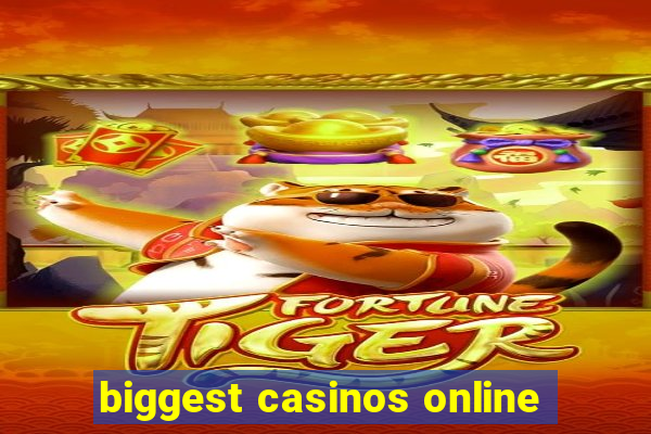 biggest casinos online