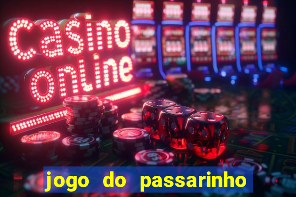 jogo do passarinho que da dinheiro