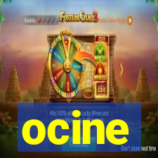 ocine