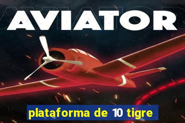 plataforma de 10 tigre