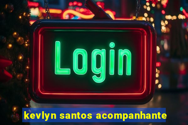 kevlyn santos acompanhante