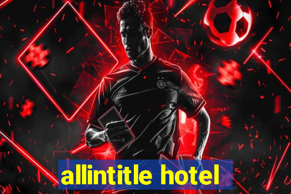 allintitle hotel