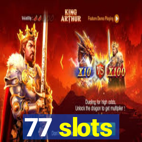 77 slots