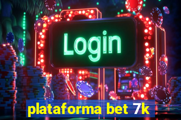 plataforma bet 7k