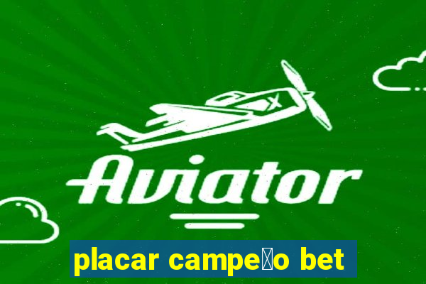 placar campe茫o bet