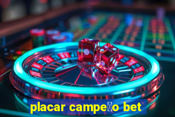 placar campe茫o bet