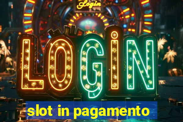 slot in pagamento