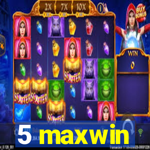 5 maxwin