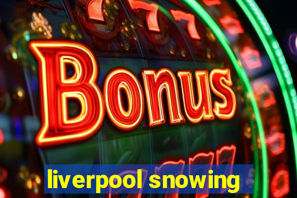 liverpool snowing