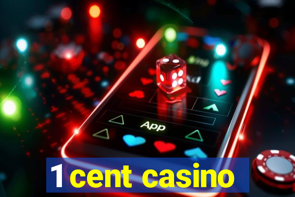 1 cent casino