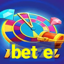 bet e